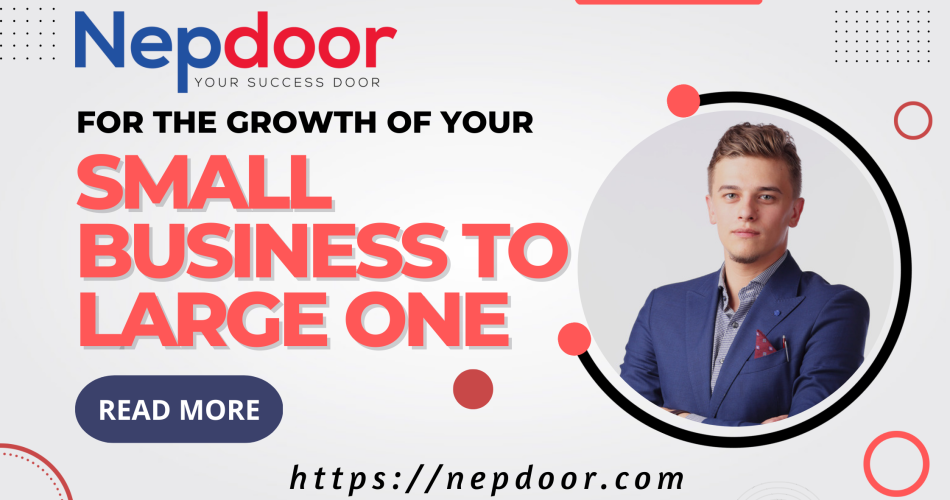 Growing Your Small Business to Large Business - Nepdoor