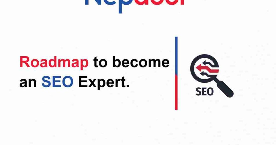 Roadmap to become an SEO Expert - Nepdoor