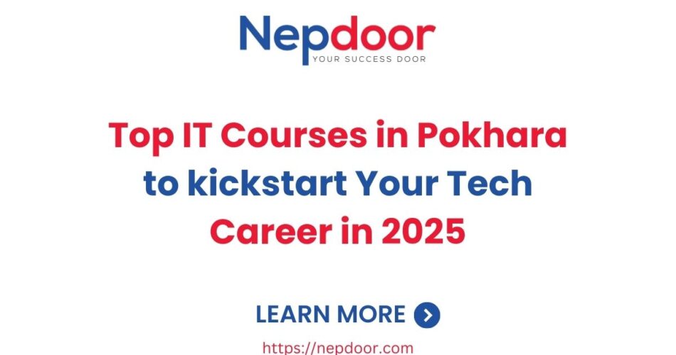 Top IT Courses in Pokhara to kickstart Your Tech Career in 2025-Nepdoor