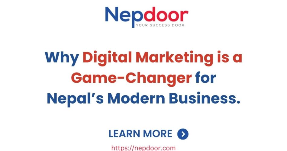 Why Digital Marketing is a Game-Changer for Nepal’s Modern Business.